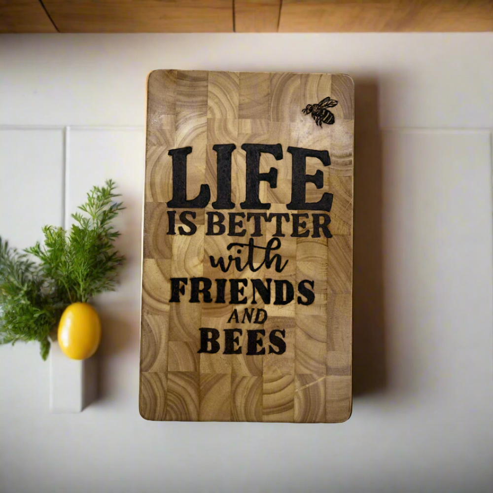 "Life is Better with Friends and Bees" Butcher Block