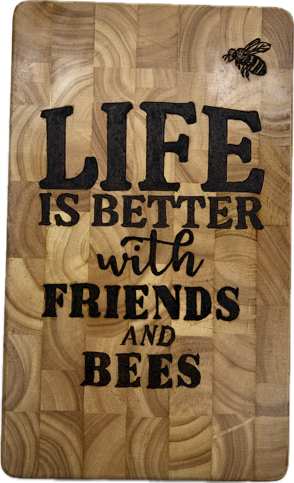 "Life is Better with Friends and Bees" Butcher Block